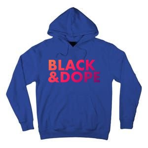 Black And Dope Great Gift Crafted For Black Culture Cool Gift Tall Hoodie