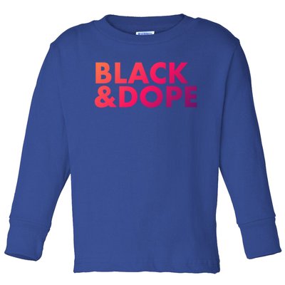 Black And Dope Great Gift Crafted For Black Culture Cool Gift Toddler Long Sleeve Shirt