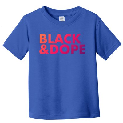 Black And Dope Great Gift Crafted For Black Culture Cool Gift Toddler T-Shirt