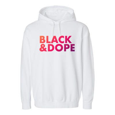 Black And Dope Great Gift Crafted For Black Culture Cool Gift Garment-Dyed Fleece Hoodie