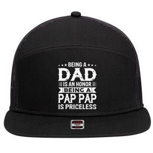 Being A Dad Is An Honor Being A Pap Pap Is Priceless 7 Panel Mesh Trucker Snapback Hat