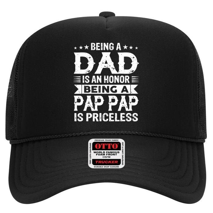 Being A Dad Is An Honor Being A Pap Pap Is Priceless High Crown Mesh Back Trucker Hat