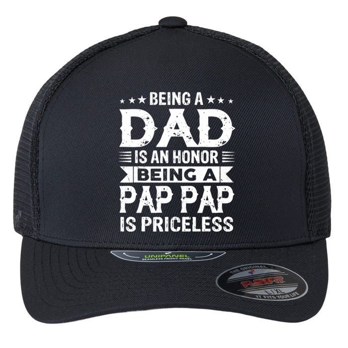 Being A Dad Is An Honor Being A Pap Pap Is Priceless Flexfit Unipanel Trucker Cap