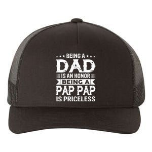 Being A Dad Is An Honor Being A Pap Pap Is Priceless Yupoong Adult 5-Panel Trucker Hat