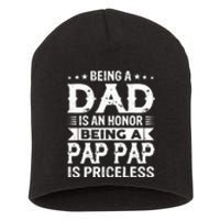 Being A Dad Is An Honor Being A Pap Pap Is Priceless Short Acrylic Beanie