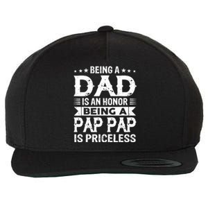 Being A Dad Is An Honor Being A Pap Pap Is Priceless Wool Snapback Cap