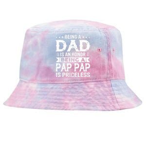 Being A Dad Is An Honor Being A Pap Pap Is Priceless Tie-Dyed Bucket Hat