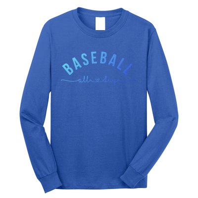 Baseball All Day Baseball Mom Gift Baseball Mom Gift Long Sleeve Shirt