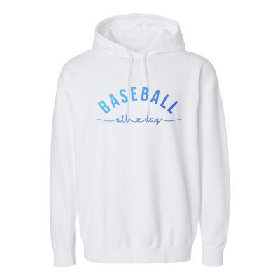 Baseball All Day Baseball Mom Gift Baseball Mom Gift Garment-Dyed Fleece Hoodie