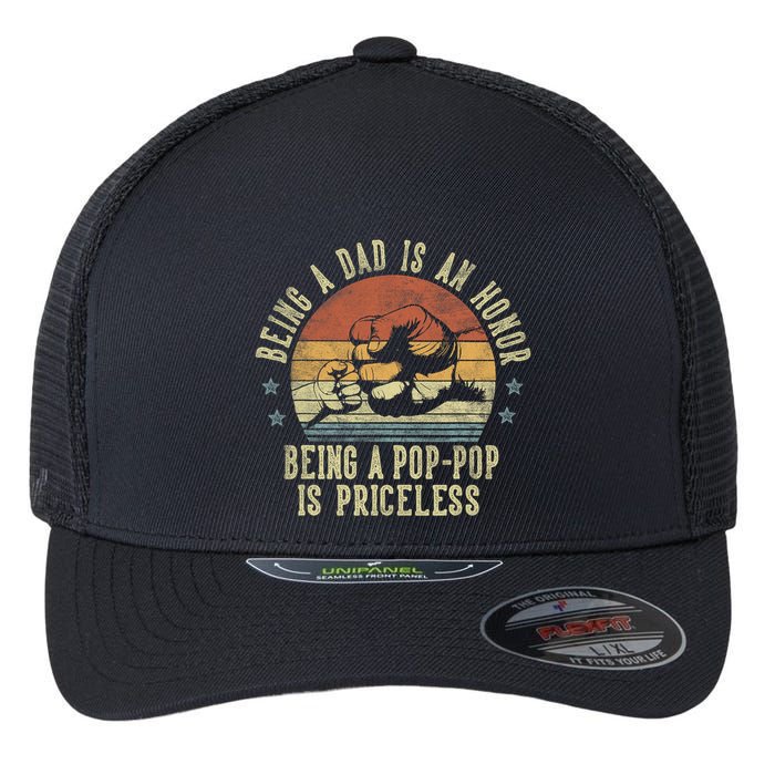 Being A Dad Is An Honor Being A Poppop Is Priceless Poppop Flexfit Unipanel Trucker Cap