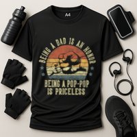 Being A Dad Is An Honor Being A Poppop Is Priceless Poppop Performance Shirt