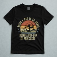 Being A Dad Is An Honor Being A Poppop Is Priceless Poppop T-Shirt
