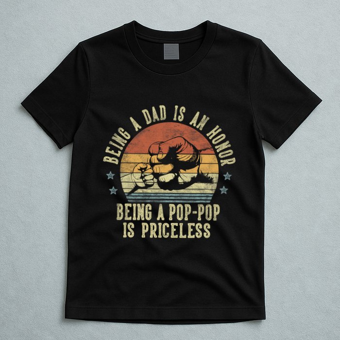 Being A Dad Is An Honor Being A Poppop Is Priceless Poppop T-Shirt