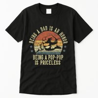 Being A Dad Is An Honor Being A Poppop Is Priceless Poppop Tall T-Shirt