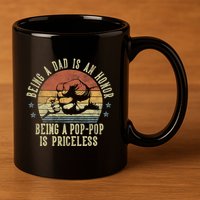 Being A Dad Is An Honor Being A Poppop Is Priceless Poppop 11oz C Handle Ceramic Mug