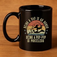 Being A Dad Is An Honor Being A Poppop Is Priceless Poppop 11oz C Handle Ceramic Mug