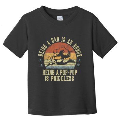 Being A Dad Is An Honor Being A Poppop Is Priceless Poppop Toddler T-Shirt