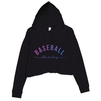 Baseball All Day Baseball Mom Gift Baseball Mom Gift Crop Fleece Hoodie