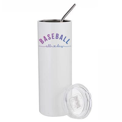 Baseball All Day Baseball Mom Gift Baseball Mom Gift Stainless Steel Tumbler