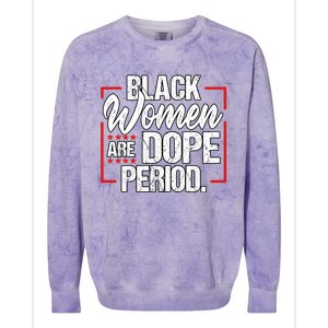 Black Are Dope Period Black History Month Gift Colorblast Crewneck Sweatshirt