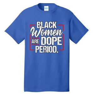 Black Are Dope Period Black History Month Gift Tall T-Shirt