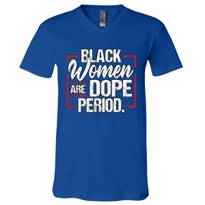 Black Are Dope Period Black History Month Gift V-Neck T-Shirt