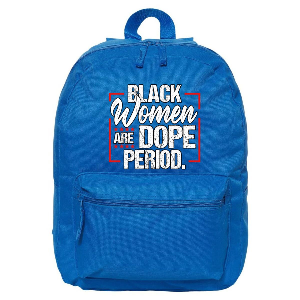 Black Are Dope Period Black History Month Gift 16 in Basic Backpack