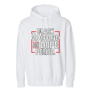 Black Are Dope Period Black History Month Gift Garment-Dyed Fleece Hoodie