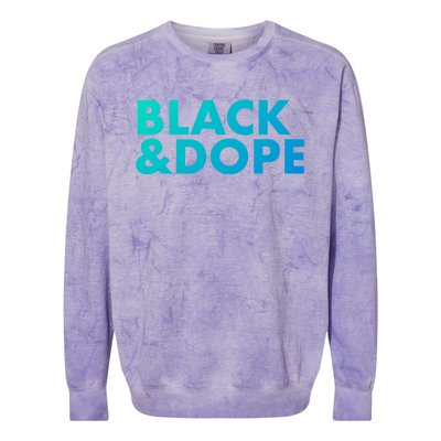 Black And Dope Great Gift Crafted For Black Culture Cool Gift Colorblast Crewneck Sweatshirt