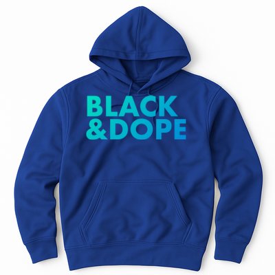 Black And Dope Great Gift Crafted For Black Culture Cool Gift Hoodie