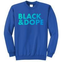 Black And Dope Great Gift Crafted For Black Culture Cool Gift Sweatshirt