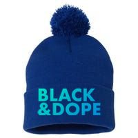 Black And Dope Great Gift Crafted For Black Culture Cool Gift Pom Pom 12in Knit Beanie