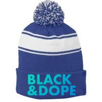 Black And Dope Great Gift Crafted For Black Culture Cool Gift Stripe Pom Pom Beanie