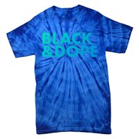 Black And Dope Great Gift Crafted For Black Culture Cool Gift Tie-Dye T-Shirt