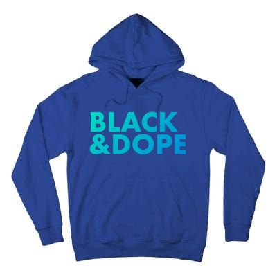 Black And Dope Great Gift Crafted For Black Culture Cool Gift Tall Hoodie