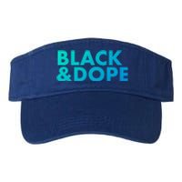 Black And Dope Great Gift Crafted For Black Culture Cool Gift Valucap Bio-Washed Visor