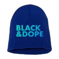 Black And Dope Great Gift Crafted For Black Culture Cool Gift Short Acrylic Beanie