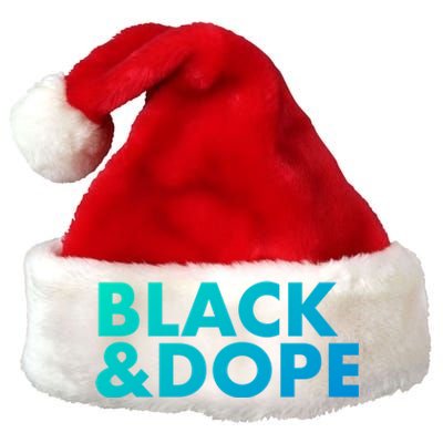 Black And Dope Great Gift Crafted For Black Culture Cool Gift Premium Christmas Santa Hat