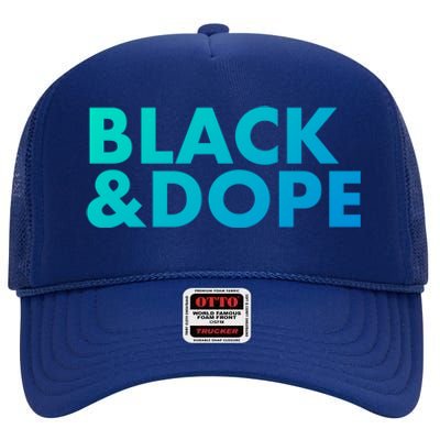 Black And Dope Great Gift Crafted For Black Culture Cool Gift High Crown Mesh Back Trucker Hat