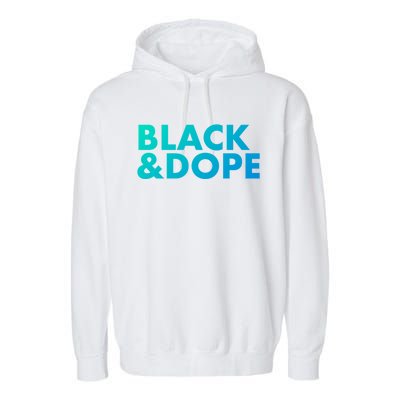 Black And Dope Great Gift Crafted For Black Culture Cool Gift Garment-Dyed Fleece Hoodie