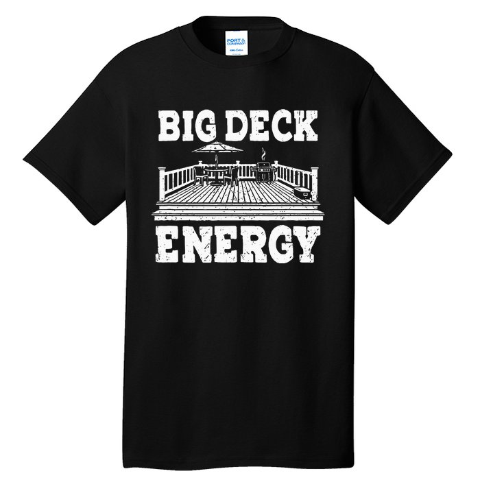 Big A Deck Energy Backyard Deck Patio Outdoor Energie Tall T-Shirt