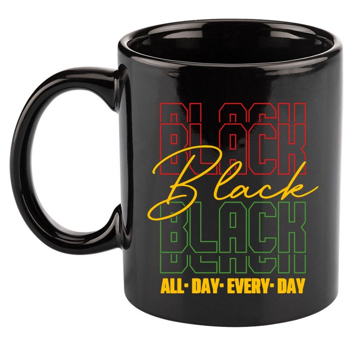 Black All Day Every Day Celebrating Black History 11oz C Handle Ceramic Mug
