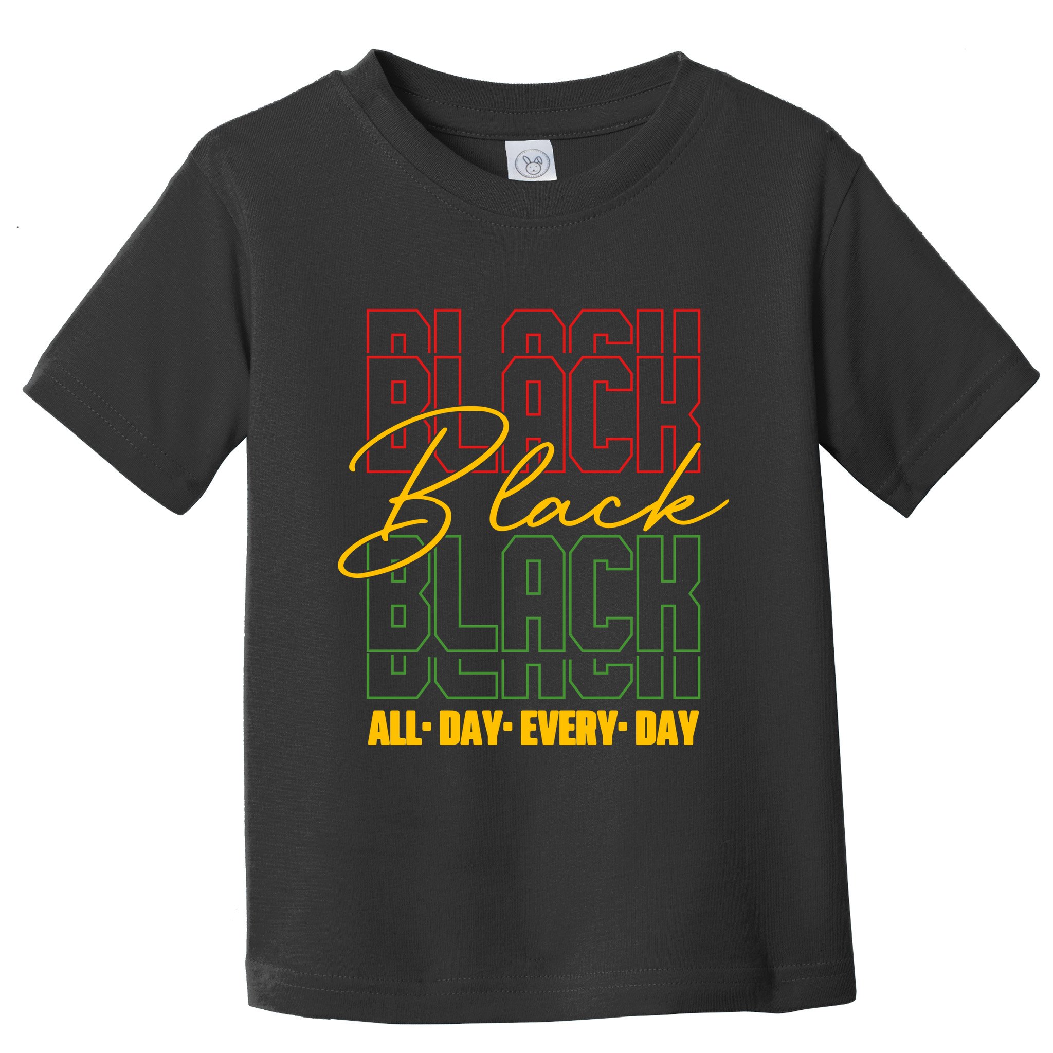 Black All Day Every Day Celebrating Black History Toddler T-Shirt