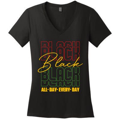 Black All Day Every Day Celebrating Black History Women's V-Neck T-Shirt