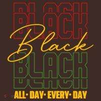Black All Day Every Day Celebrating Black History Poster