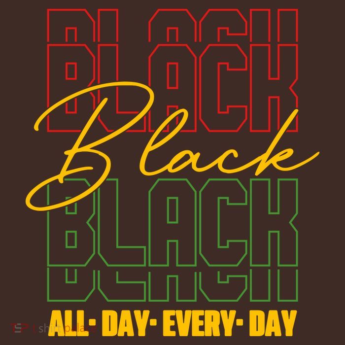 Black All Day Every Day Celebrating Black History Poster