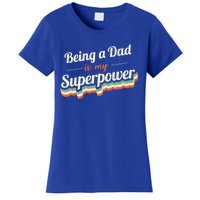 Being A Dad Is My Superpower Being A Dad Vintage Gift Women's T-Shirt