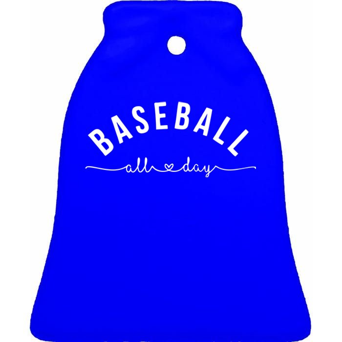 Baseball All Day Baseball Mom Gift Baseball Mom Gift Ceramic Bell Ornament