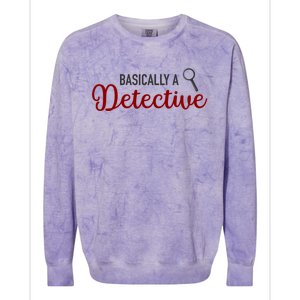 Basically A Detective Funny True Crime Cool Gift Colorblast Crewneck Sweatshirt