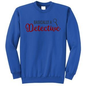 Basically A Detective Funny True Crime Cool Gift Sweatshirt